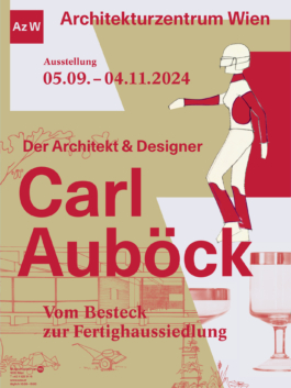 Ausstellungsplakat des Az W: „Der Architekt & Designer Carl Auböck – Vom Besteck zur Fertighaussiedlung“ asphalt kollektiv